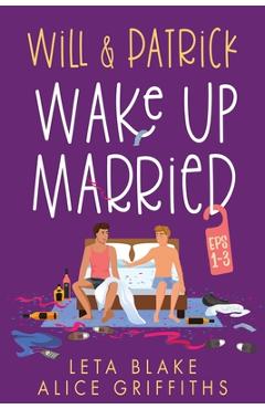 Coperta cărții 'Will & Patrick Wake Up Married, Episodes 1-3: Will & Patrick Wake up Married, Will & Patrick Meet the Family, Will &'