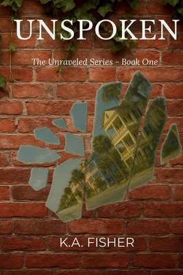 Unspoken: The Unraveled Series Book One - K. A. Fisher