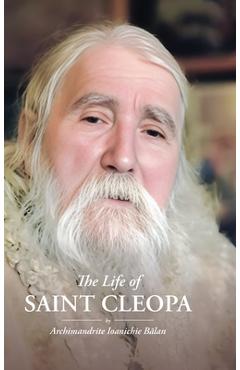 Coperta cărții 'The Life of Saint Cleopa - Archimandrite Ioanichie Balan'