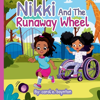 Nikki and The Runaway Wheel - Carol E. Boynton