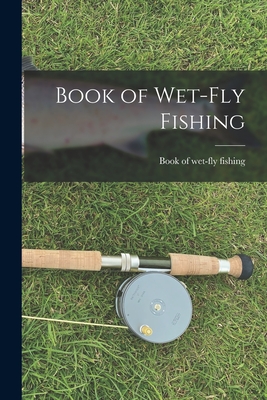 Book of Wet-fly Fishing -