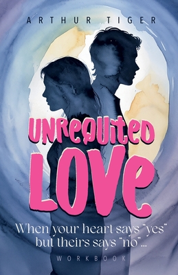 Unrequited Love: When your heart says