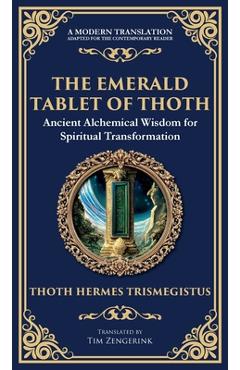 Poza produsului The Emerald Tablet of Thoth: Ancient Alchemical Wisdom for Spiritual Transformation (Deluxe Hardbound Edition) - Hermes Trismegistus