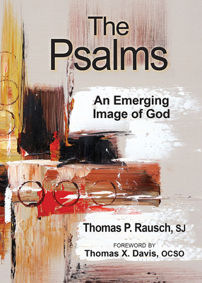 The Psalms: An Emerging Image of God - Thomas P. Rausch