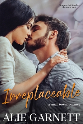 Irreplaceable: In a Small Town - Alie Garnett