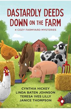 Poza produsului Dastardly Deeds Down on the Farm: 4 Cozy Mysteries - Cynthia Hickey