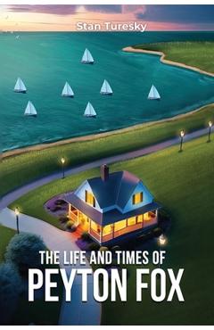 Poza produsului The Life and Times of Peyton Fox - Stan Turesky