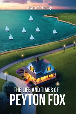 The Life and Times of Peyton Fox - Stan Turesky