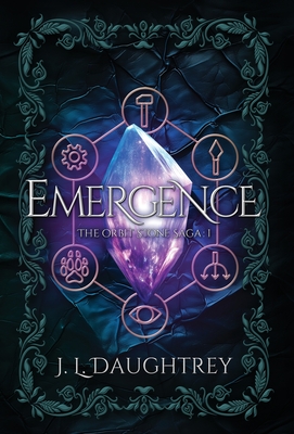 Emergence: The Orbit Stone Saga 1 - J. L. Daughtrey