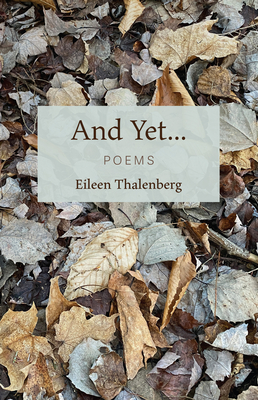 And Yet...: Poems - Eileen Thalenberg
