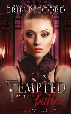 Tempted by the Butler: House of Durand Novella - Erin Bedford