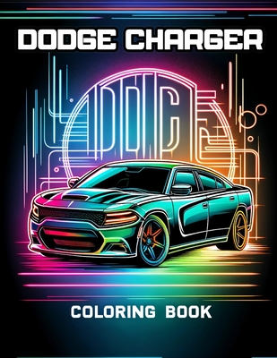 Dodge Charger Coloring Book: Color through decades of high-performance vehicles, each with a story that raced through American culture. - Jared Hill Art