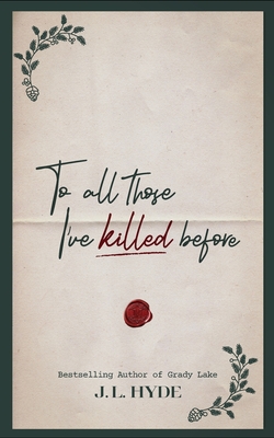 To All Those I've Killed Before - J. L. Hyde
