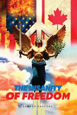 The Insanity of Freedom - Edward Cascone