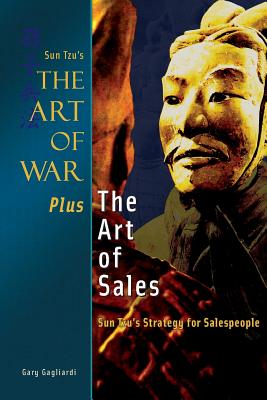 The Art of War Plus the Art of Sales: Sun Tzu's Strategy for Salespeople - Sun Tzu