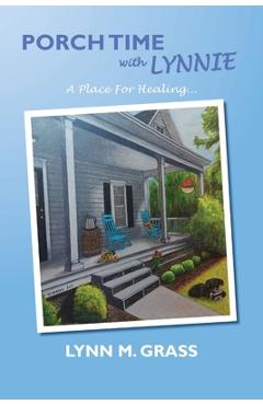 Coperta cărții 'Porch Time with Lynnie: A Place For Healing - Lynn M. Grass'