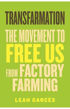 Poza produsului Transfarmation: The Movement to Free Us from Factory Farming - Leah Garcés