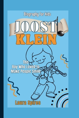 Joost Klein: The Boy Who Loved to Make People Smile - Laura Spires