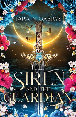 The Siren and The Guardian - Tara N. Gabrys