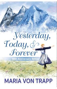 Yesterday, Today, & Forever (50th Anniversary Edition) - Maria Von Trapp