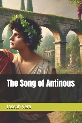 The Song of Antinous - Joseph Vera