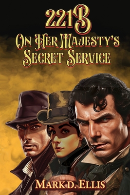 221B On Her Majesty's Secret Service - Mark D. Ellis