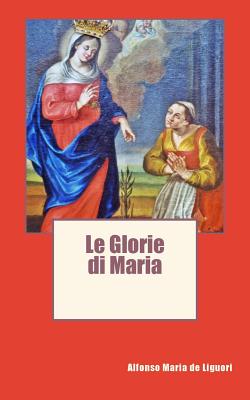 Le Glorie di Maria - Alfonso Maria De Liguori