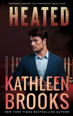 Heated: Shadows Landing: The Townsends #4 - Kathleen Brooks