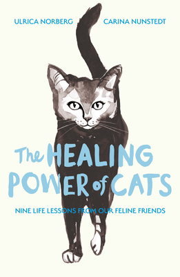 The Healing Power of Cats - Carina Nunstedt