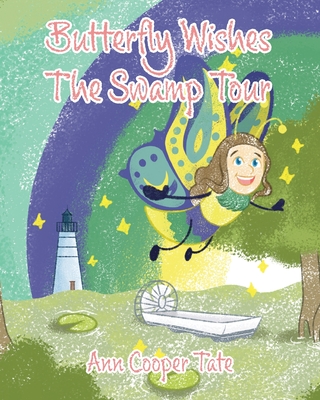 Butterfly Wishes: The Swamp Tour - Ann Cooper Tate