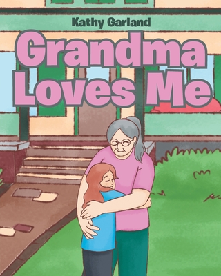 Grandma Loves Me - Kathy Garland