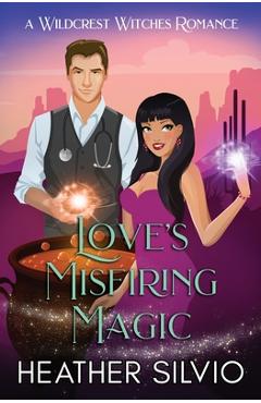 Coperta cărții 'Love's Misfiring Magic - Heather Silvio'