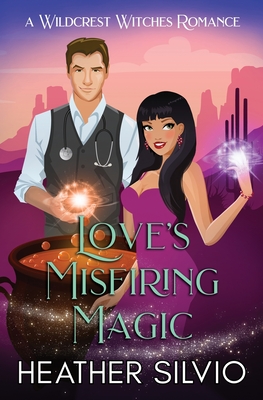 Love's Misfiring Magic - Heather Silvio
