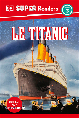 DK Super Readers Level 3 French Translation Titanic - Le Titanic - 