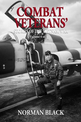 Combat Veterans' Stories of the Vietnam War: Vietnam War - Norman Black