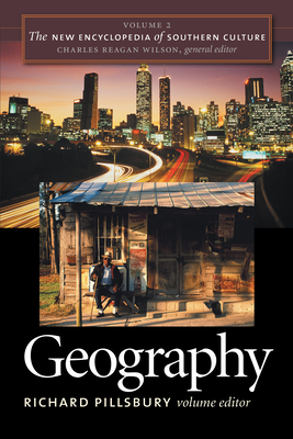 The New Encyclopedia of Southern Culture: Volume 2: Geography - Richard Pillsbury