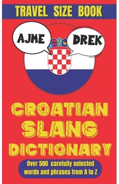 Coperta cărții 'Croatian Slang Dictionary: The Ultimate Guide to Croatian Slang and Sass - Slang Mania'
