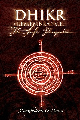 Dhikr (Remembrance) the Sufis Perspective - Morufudeen O. Olowu