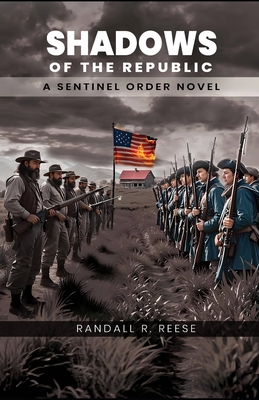 Shadows Of The Republic: A Sentinel Order Novel - Randall R. Reese