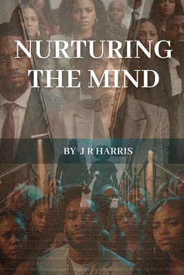 Nurturing the Mind: The Importance of Mental Health in the Black Community - J. R. Harris