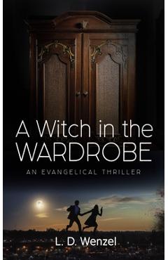 Poza produsului A Witch in the Wardrobe: An Evangelical Thriller - L. D. Wenzel