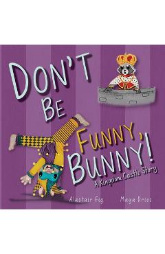 Poza produsului Don't Be Funny, Bunny!: A Kingdom Castle Story - Alastair Fig