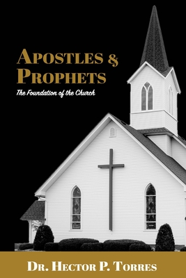 Apostles and Prophets: The Foundation of the Church - C. Peter Wagner