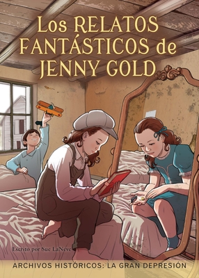 Los Relatos Fantásticos de Jenny Gold: La Gran Depresión - Sue Laneve