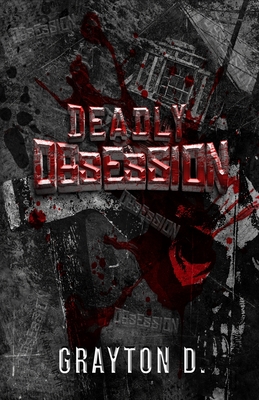 Deadly Obsession - Grayton D