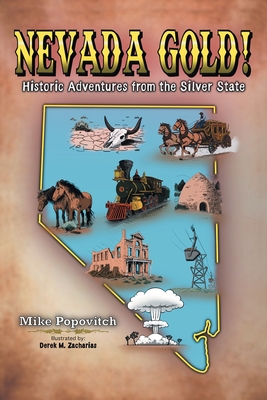 Nevada Gold!: Historic Adventures from the Silver State - Mike Popovitch