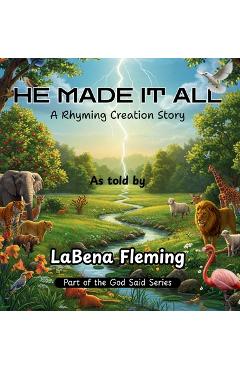 Coperta cărții 'He Made It All: A Rhyming Creation Story - Labena Fleming'