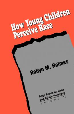 How Young Children Perceive Race - Robyn M. Holmes