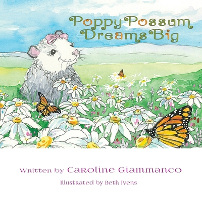 Poppy Possum Dreams Big - Caroline Giammanco