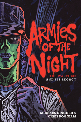 Armies of the Night: The Warriors and Its Legacy - Michael Gingold